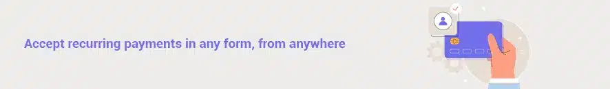 Accept-recurring-payments-in-any-form-from-anywhere