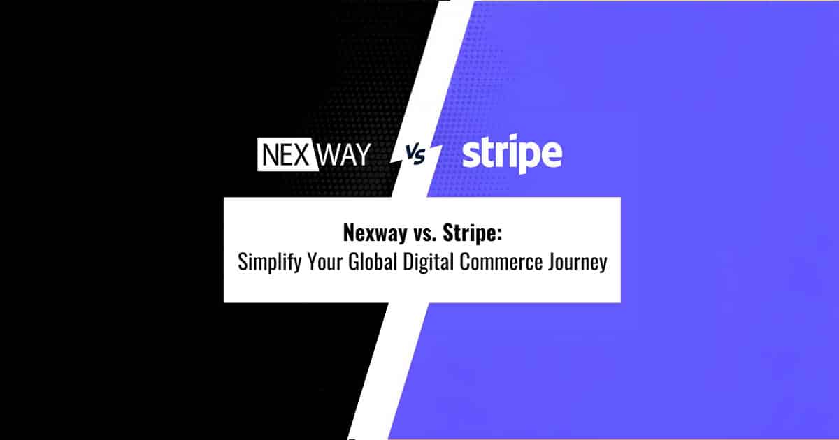 Nexway vs. Stripe: Choosing the right partner for your digital business