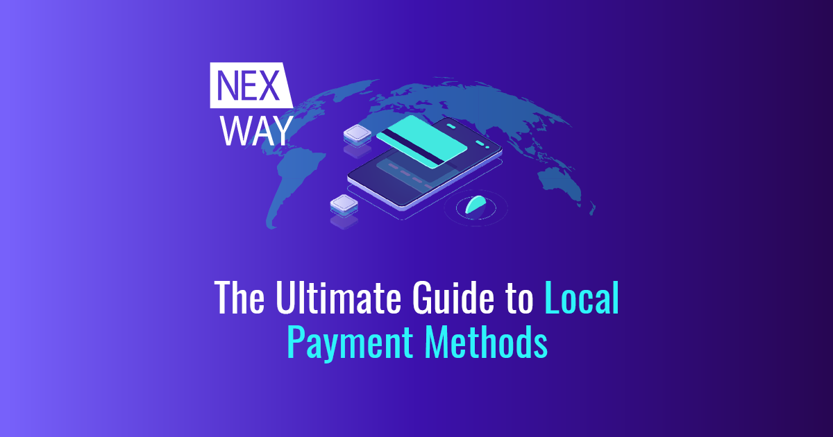 The Ultimate Guide to Local Payment Methods: How to Scale Global Checkout in 2026